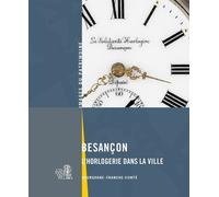 Besançon - L'horlogerie Dans La Ville - Doubs, Bourgogne-Franche-Conté
