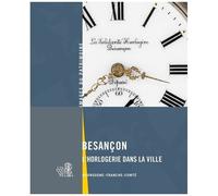 Besançon - L'horlogerie Dans La Ville - Doubs, Bourgogne-Franche-Conté
