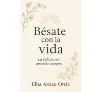 BÉSATE CON LA VIDA: La vida te está amando siempre