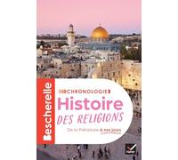 Bescherelle - Chronologie de l'histoire des religions: l'histoire des croyances et des grandes religions, de la Préhistoire à nos jours