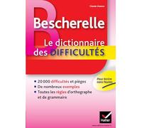 Bescherelle - Dictionnaire des difficultés orthographiques de la langue française: les pièges et les règles d'ortographe