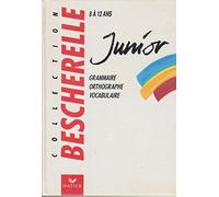 Bescherelle Junior : grammaire, orthographe vocabulaire