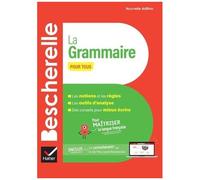 Bescherelle : La Grammaire Pour Tous