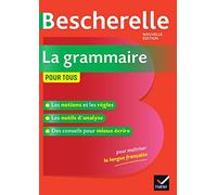 Bescherelle La grammaire pour tous: la référence en grammaire française