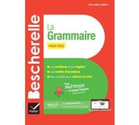 Bescherelle - La grammaire pour tous (nouvelle édition) Nicolas Laurent (Auteur), Bénédicte Delaunay (Auteur)
