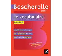 Bescherelle Le vocabulaire pour tous: la référence sur le vocabulaire français