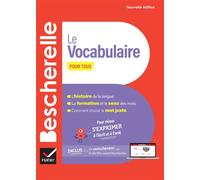 Bescherelle - Le vocabulaire pour tous (nouvelle édition): pour mieux s'exprimer à l'écrit et à l'oral