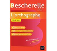 Bescherelle L'orthographe pour tous: la référence en orthographe