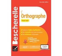 Bescherelle - L'orthographe pour tous (nouvelle édition) Claude Kannas (Auteur), Aurore Ponsonnet (Auteur)