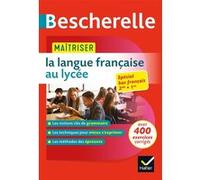 Bescherelle - Maîtriser la langue française au lycée (2de, 1re) Sandrine Girard (Auteur), Olivier Chartrain (Auteur), Nicolas Laurent (Auteur), Benedicte Delignon (Auteur)