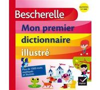 Bescherelle - Mon premier dictionnaire illustré Claude Kannas (Auteur), Patrick Morize (Illustration)