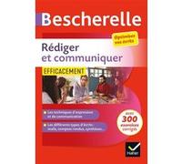 Bescherelle - Rédiger et communiquer efficacement: pour optimiser ses écrits (CV, mail, compte-rendu, pages web...)