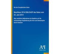 Beschluss 2014/386/GASP des Rates vom 23. Juni 2014: über restriktive Maßnahmen als Reaktion auf die rechtswidrige Eingliederung der Krim und Sewastopols durch Annexion