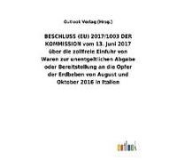 Beschluss (Eu) 2017/1003 Der Kommission Vom 13. Juni 2017 Über Die Zollfreie Einfuhr Von Waren Zur Unentgeltlichen Abgabe Oder Bereitstellung An Die Opfer Der Erdbeben Von August Und Oktober 2016 In I