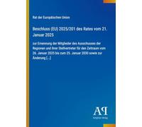 Beschluss (EU) 2025/201 des Rates vom 21. Januar 2025: zur Ernennung der Mitglieder des Ausschusses der Regionen und ihrer Stellvertreter für den ... zum 25. Januar 2030 sowie zur Änderung [...]