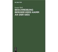 Beschreibung Bergreviers Hamm an der Sieg - Gustav Wolf - De Gruyter - Livre en Anglais Gustav WolfGustav Wolf (Auteur)