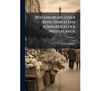 Beschreibung Einer Reise Durch Das Königreich Der Niederlande
