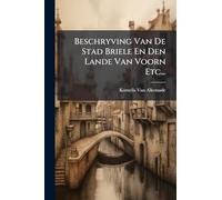 Beschryving Van De Stad Briele En Den Lande Van Voorn Etc...