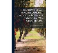 Beschryving Van Vruchtboomen En Vruchten Die Men In Hoven Plant En Onderhoudt...