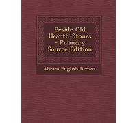 Beside Old Hearth-Stones - Primary Source Edition