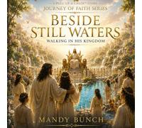 Beside Still Waters: Walking in His Kingdom