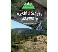 Beskid Śląski activement. 29 suggestions d'itinéraires de randonnée