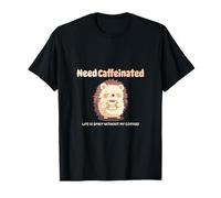 Besoin de caféiné La vie est piquante sans mon café | Hérisson T-Shirt