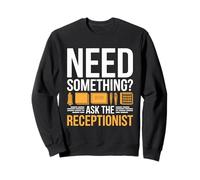Besoin de quelque chose Demandez au secrétaire de réception de la réceptionniste Sweatshirt
