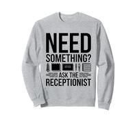 Besoin de quelque chose Demandez au secrétaire de réception de la réceptionniste Sweatshirt