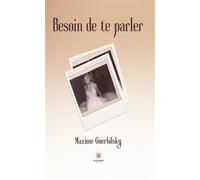 Besoin de te parler - Maxime Guerbilsky - Le Lys Bleu - broché - Témoignage