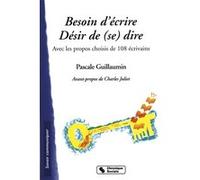 Besoin d'ecrire - desir de (se) dire PASC GUILLAUMIN (Auteur)