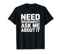 Besoin d'une Assurance? Demandez-Moi à ce Sujet T-Shirt
