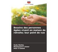 Besoins des personnes âgées vivant en maison de retraite; leur point de vue