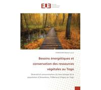 Besoins énergétiques et conservation des ressources végétales au Togo: Diversité et consommation du bois-énergie de la population d'Amavénou, Préfecture d'Agou au Togo