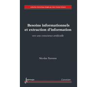Besoins informationnels et extraction d'information. Vers une conscience artificielle - Nicolas Turenne - Hermes Science Publications - broché - Livre