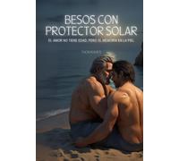 Besos con Protector Solar: El amor no tiene edad, pero sí, memoria en la piel