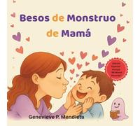 Besos de Monstruo de Mamá: Un Dulce Cuento de Buenas Noches con la Historia Especial “Mi Mamá Favorita”