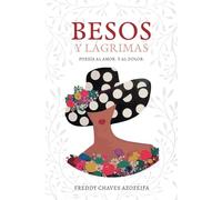 Besos y lágrimas: Poesía al amor. Y al dolor.