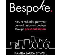 Bespoke : comment faire croître radicalement votre bar et votre restaurant grâce à la personnalisation