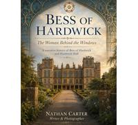 Bess of Hardwick: The Woman Behind the Windows