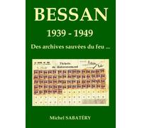 BESSAN 1939-1949: Des archives sauvées du feu