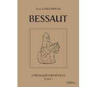 Bessaut - Chroniques médiévales - Tome I