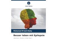 Besser leben mit Epilepsie: Wachstum, Studium, Arbeit, Sport ...