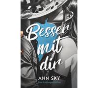 Besser Mit Dir: Emotional Scars & Spicy Slow Burn als Runaway Holiday Romance mit Forced Proximity (Sammelband 1)