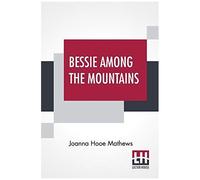 Bessie Among The Mountains