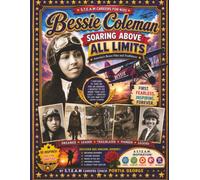 Bessie Coleman Soaring Above All Limits: America's Brave Pilot and Trailblazer
