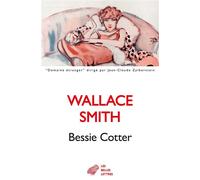 Bessie Cotter - Wallace Smith - Belles Lettres - broché - Roman