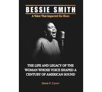 BESSIE SMITH A Voice That impacted the Blues: The Life and Legacy of the Woman Whose Voice Shaped a Century of American Sound