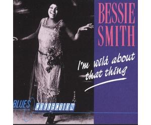 Bessie Smith - I'm Wild About That Thing [Import]