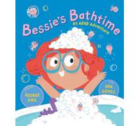 Bessie's Bathtime: An ADHD Adventure